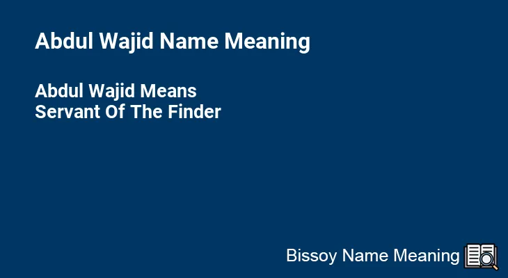Abdul Wajid Name Meaning